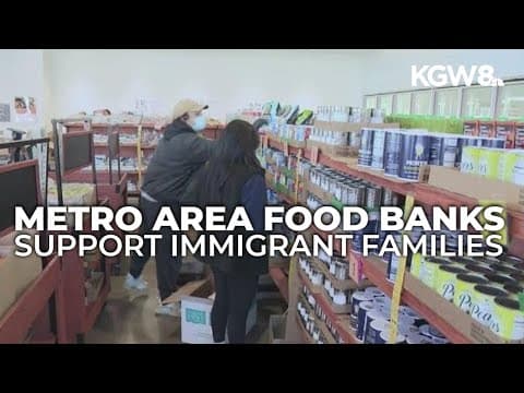 Food banks in Portland metro focus on safety, support for immigrant families