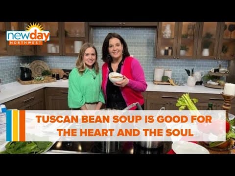 Tuscan Bean Soup is good for the heart and the soul - New Day NW