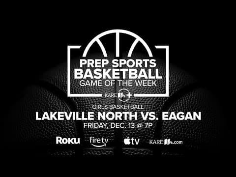 KARE 11's Prep Basketball Game of the Week:  Lakeville North vs. Eagan (Girls)