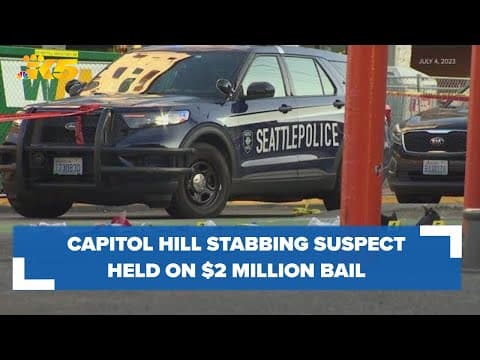 Suspect in Capitol Hill fatal stabbing held on $2 million bail