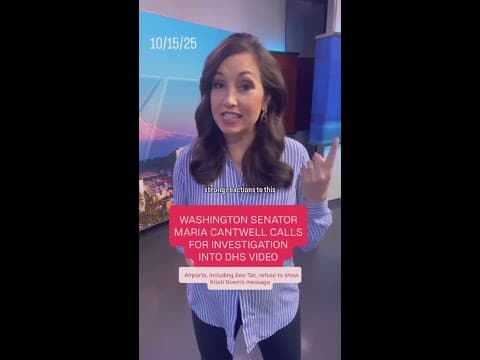 WA Sen. Cantwell calls for investigation into DHS video