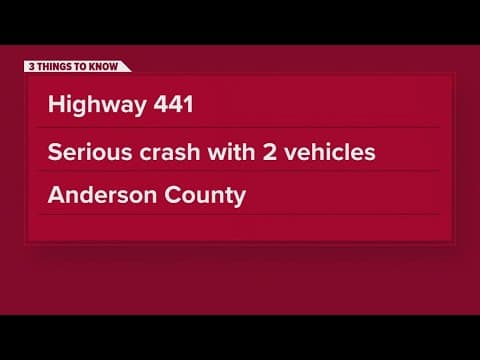 ACSO: Hwy 441 in Anderson County closed due to serious crash