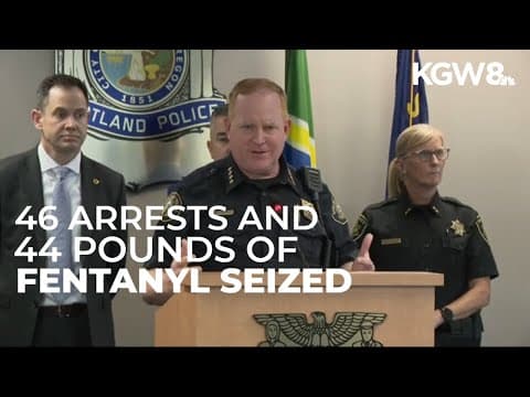 Oregon drug task force seizes 44 pounds of fentanyl, arrests 46