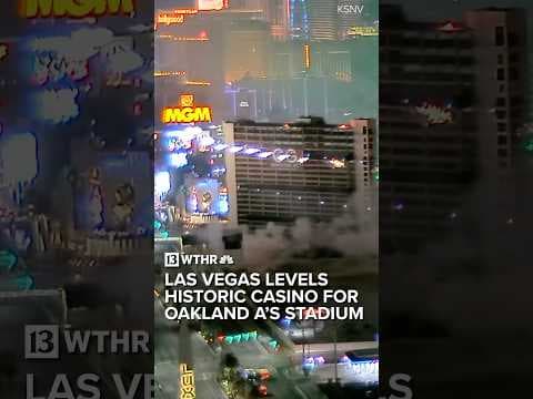 Las Vegas levels historic casino for relocating Oakland A’s stadium