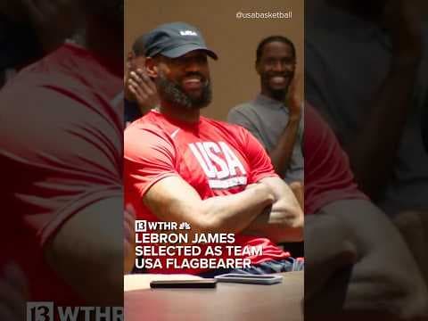 LeBron James selected as US flagbearer for Olympics