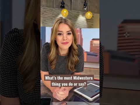 What’s the most Midwestern thing you do or say?