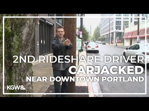 Second rideshare driver carjacked near downtown Portland