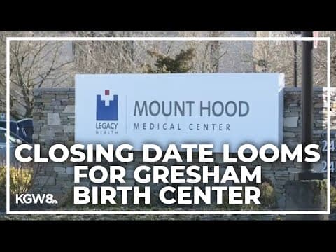 Legacy says Mount Hood Birth Center will close Friday but closure still lacks state approval