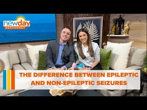 Understanding the difference between epileptic and non-epileptic seizures - New Day NW