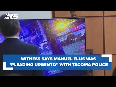 Witness says Ellis was 'pleading urgently' with Tacoma police during altercation