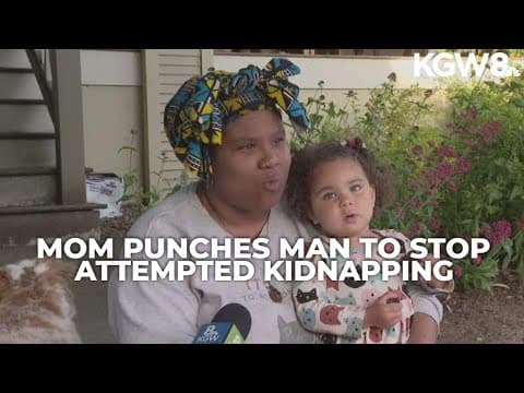 Mom stops attempted kidnapping of toddler in Southeast Portland