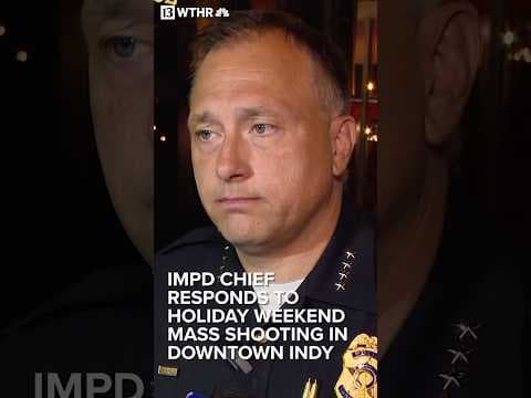 IMPD chief responds to deadly mass shooting on July 4th holiday weekend in downtown Indy