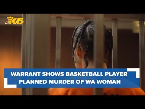 Warrant: Basketball player and ex-girlfriend plan, carry out kidnap and murder of Washington woman