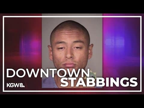 Man charged in connection with downtown Portland stabbings