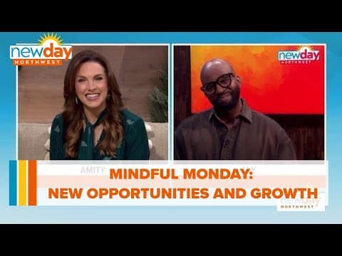 Mindful Monday: New opportunities and growth - New Day NW