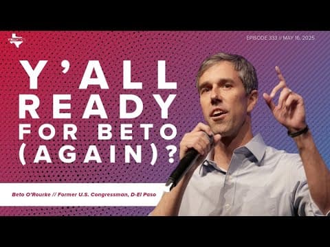 Y'all Ready for Beto (Again)? | Y'all-itics: May 16, 2025