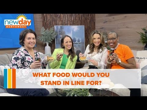 What food would you stand in line for? - Hot Topics - New Day NW