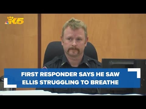 First responder testifies he immediately saw Manuel Ellis had trouble breathing