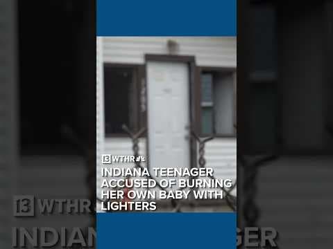 Indiana teenager accused of burning her own baby with lighters
