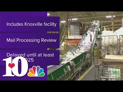 USPS delays moving mail processing facilities across the country, including Knoxville