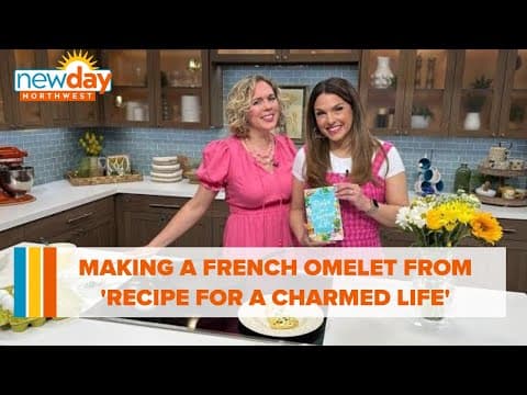 Making a French omelet from 'Recipe for a Charmed Life' - New Day NW