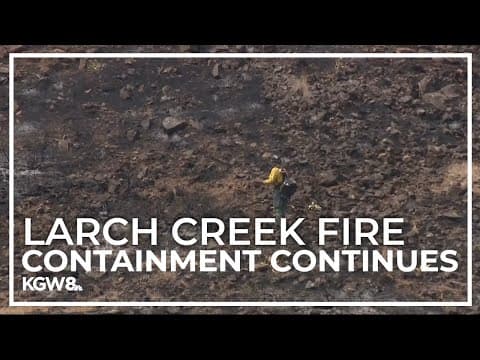 Larch Creek Fire in Wasco County tops 10,000 acres with no containment