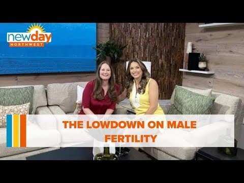 The Lowdown on Male Fertility - New Day NW