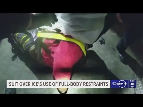 ICE sued over the use of forcible full-body restraints
