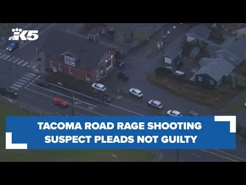 Tacoma road rage shooting suspect pleads not guilty