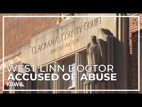 New details on former West Linn family doctor accused of sexually abusing patients