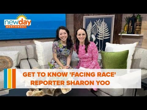 Get to know 'Facing Race' reporter Sharon Yoo - New Day NW