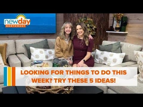 Looking for things to do this week? Try these 5 ideas in and around Seattle - New Day NW