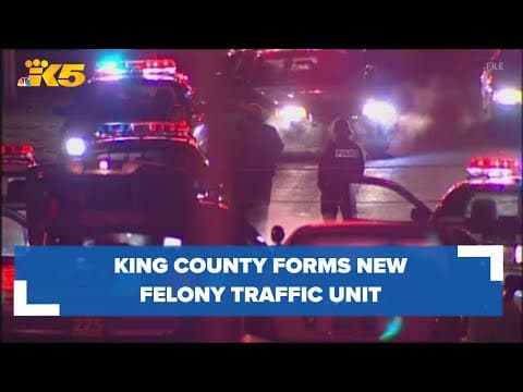 Amid an alarming increase in traffic fatalities, King County forms new Felony Traffic Unit