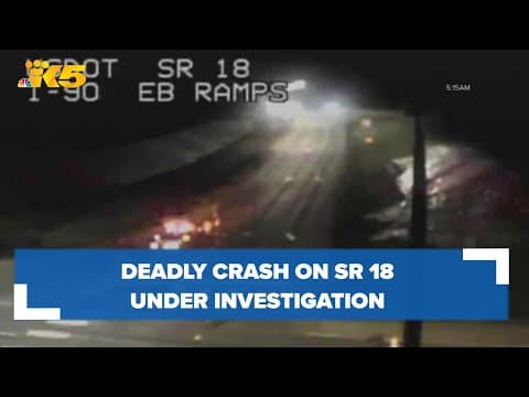 Deadly crash on SR 18 under investigation