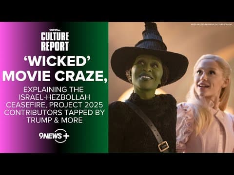 The Culture Report | 'Wicked' movie craze, explaining the Israel-Hezbollah ceasefire, Project 2025 c