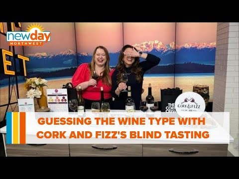 Guessing the wine type with Cork and Fizz's blind tasting - New Day NW