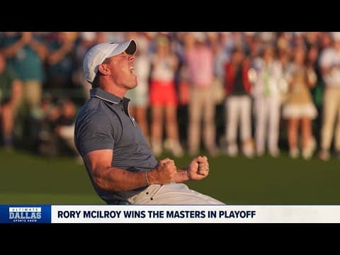 Rory McIlroy wins first Masters in thrilling fashion | Ultimate Dallas Sports Show