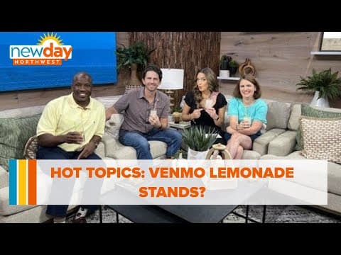 Hot Topics: Venmo lemonade stands? - New Day NW