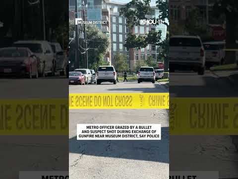 Houston METRO officer grazed, suspect shot in Museum District, police say