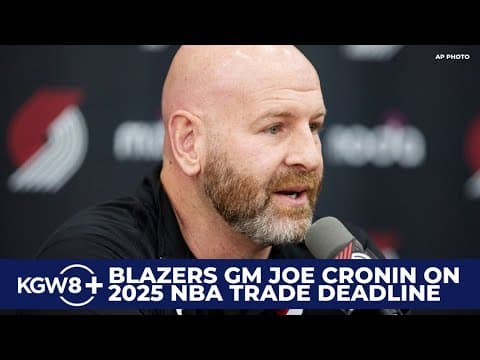 Blazers GM Joe Cronin on NBA trade deadline, second half of season