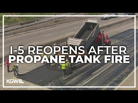 Interstate 5 reopens in Portland after nearly 12-hour closure following propane tank fire