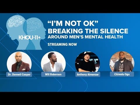 A KHOU 11+ Conversation | I'm Not OK: Breaking the silence around men’s mental health