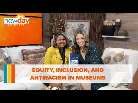 Equity, inclusion, and antiracism in museums - New Day NW
