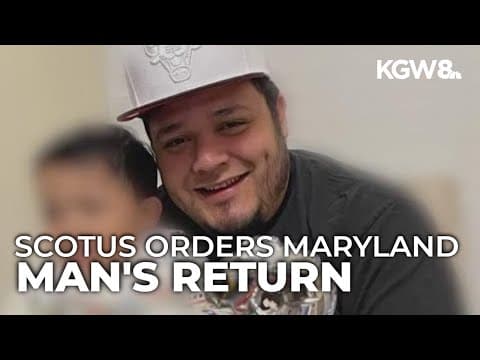 Supreme Court orders return of Maryland man mistakenly deported to El Salvador by ICE