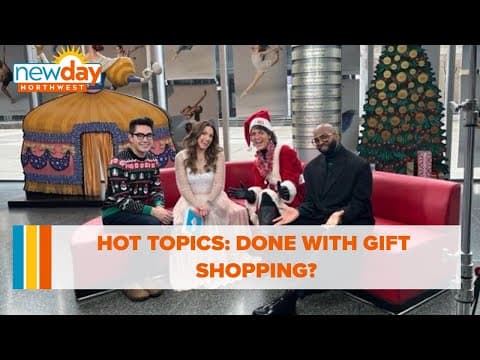 Hot Topics: Done with gift shopping? - New Day NW