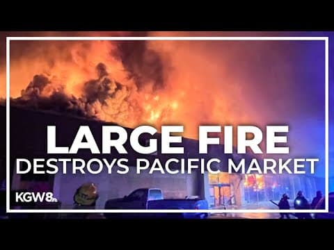 Large fire destroys Pacific Market in Northeast Portland