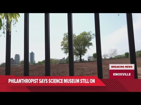 Knoxville science museum "surprised" by mayor statement, says project still on
