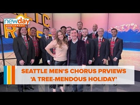 Seattle Men's Chorus previews their 'A Treemendous Holiday' - New Day NW