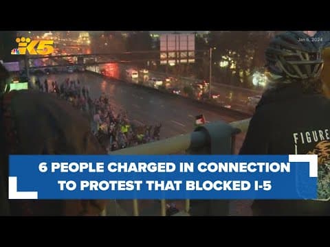 6 people charged in connection to protest that blocked I-5 in Seattle in January