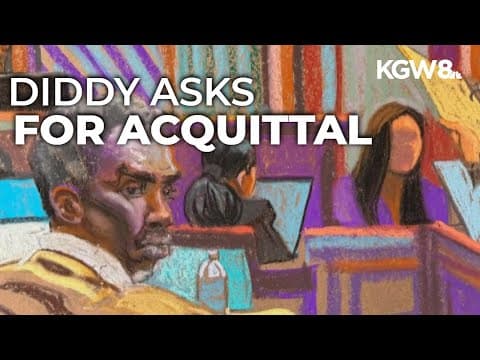 Sean 'Diddy' Combs asks for acquittal in sex crimes case